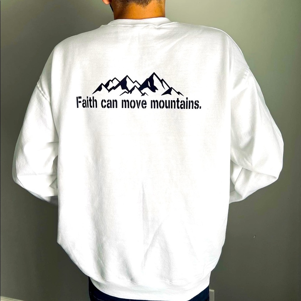 Faith Can Move Mountains Sweatshirt